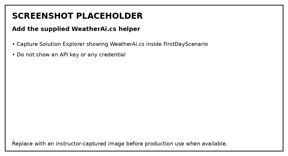 Screenshot placeholder showing WeatherAi.cs added to FirstDayScenario without exposing a credential