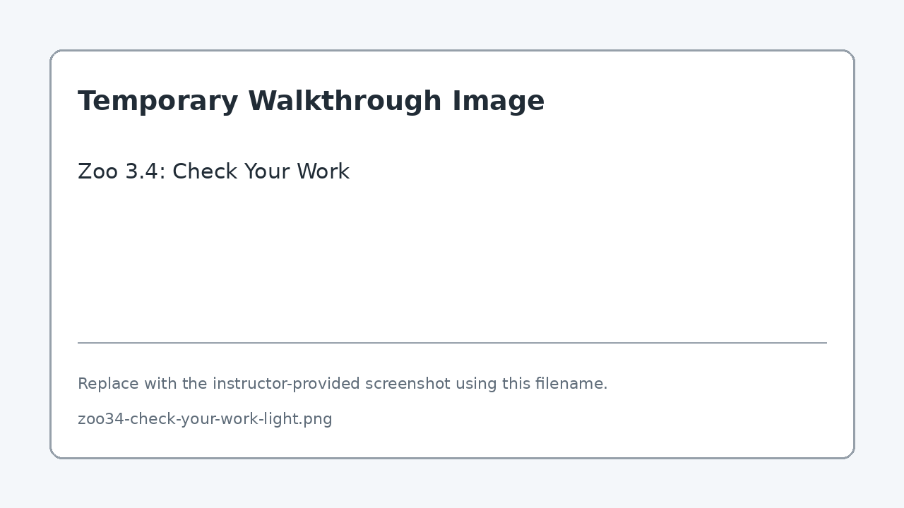 Temporary screenshot for Zoo 3.4: Check Your Work