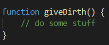 Image shows the giveBirth function with no parameters or code to be executed